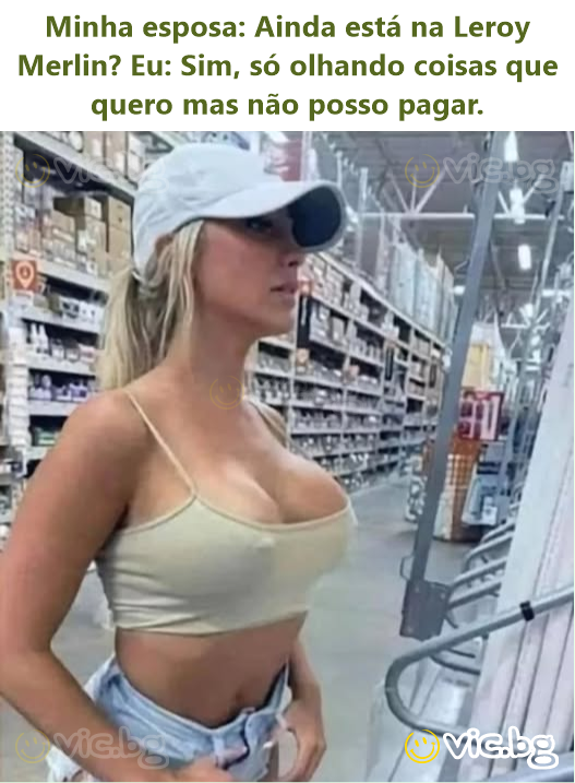 Minha esposa: Ainda está na Leroy Merlin? Eu: Sim, só olhando coisas que quero mas não posso pagar.