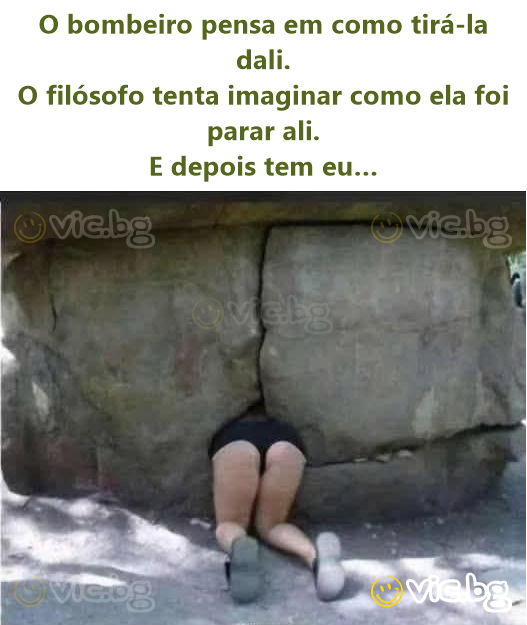 O bombeiro pensa em como tirá-la dali. O filósofo tenta imaginar como ela foi parar ali. E depois tem eu…