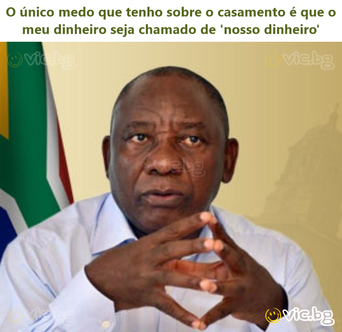 O único medo que tenho sobre o casamento é que o meu dinheiro seja chamado de 'nosso dinheiro'