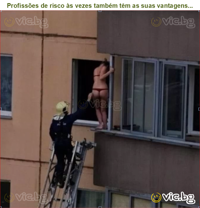 Profissões de risco às vezes também têm as suas vantagens...