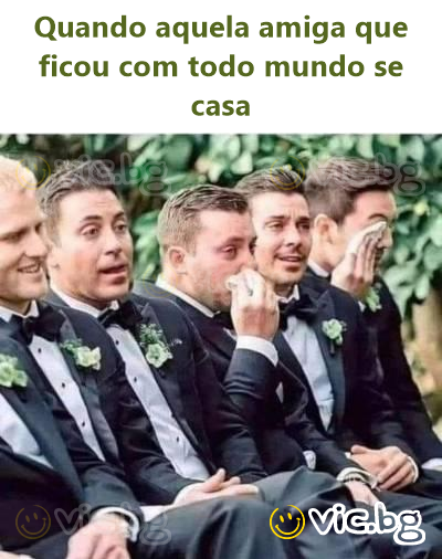 Quando aquela amiga que ficou com todo mundo se casa