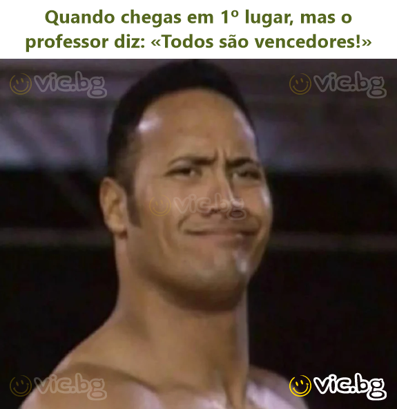 Quando chegas em 1º lugar, mas o professor diz: «Todos são vencedores!»