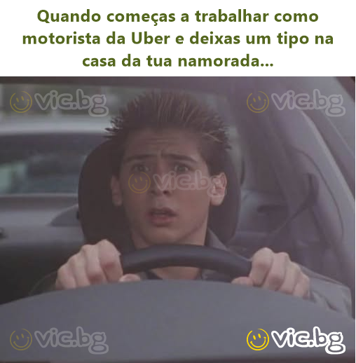 Quando começas a trabalhar como motorista da Uber e deixas um tipo na casa da tua namorada...