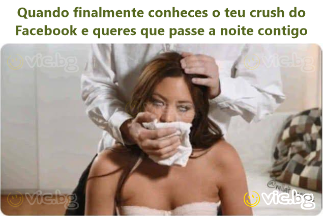 Quando finalmente conheces o teu crush do Facebook e queres que passe a noite contigo