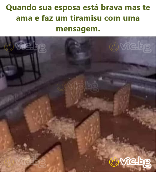 Quando sua esposa está brava mas te ama e faz um tiramisu com uma mensagem.
