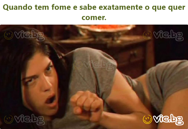 Quando tem fome e sabe exatamente o que quer comer.