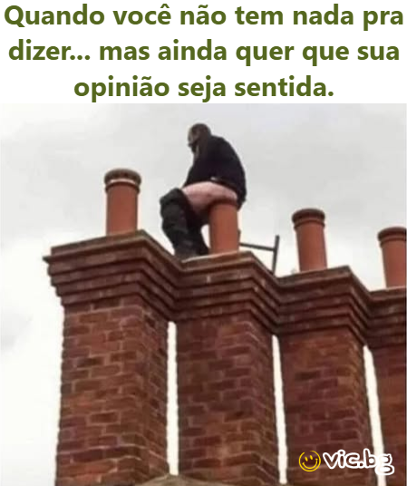 Quando você não tem nada pra dizer... mas ainda quer que sua opinião seja sentida.