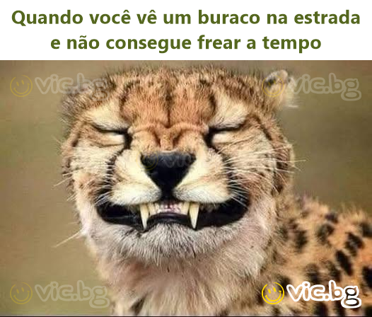 Quando você vê um buraco na estrada e não consegue frear a tempo