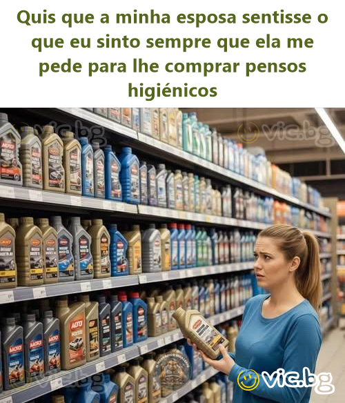 Quis que a minha esposa sentisse o que eu sinto sempre que ela me pede para lhe comprar pensos higiénicos