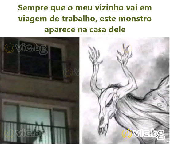 Sempre que o meu vizinho vai em viagem de trabalho, este monstro aparece na casa dele