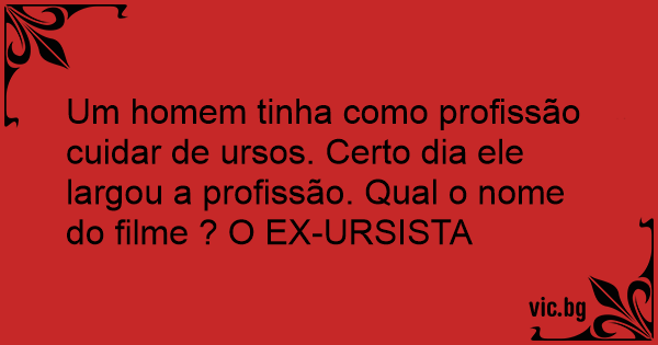 Um homem tinha como profissão cuidar dos ursos, mas certo dia ele