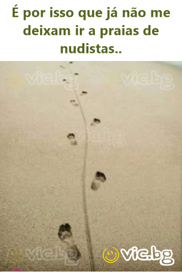 É por isso que já não me deixam ir a praias de nudistas..