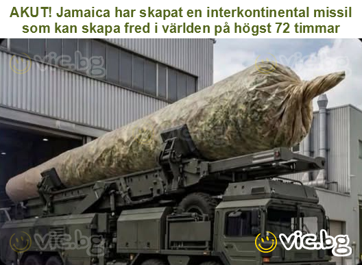 AKUT! Jamaica har skapat en interkontinental missil som kan skapa fred i världen på högst 72 timmar
