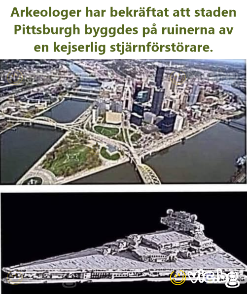 Arkeologer har bekräftat att staden Pittsburgh byggdes på ruinerna av en kejserlig stjärnförstörare.