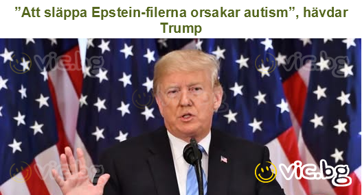 ”Att släppa Epstein-filerna orsakar autism”, hävdar Trump