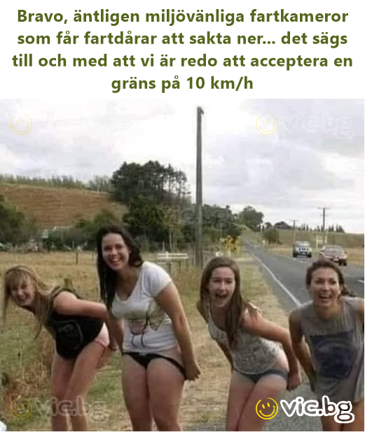 Bravo, äntligen miljövänliga fartkameror som får fartdårar att sakta ner... det sägs till och med att vi är redo att acceptera en gräns på 10 km/h