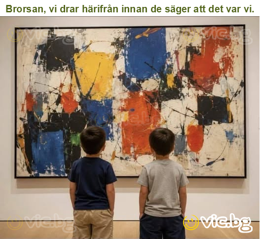 Brorsan, vi drar härifrån innan de säger att det var vi.