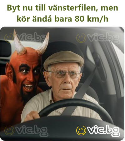 Byt nu till vänsterfilen, men kör ändå bara 80 km/h