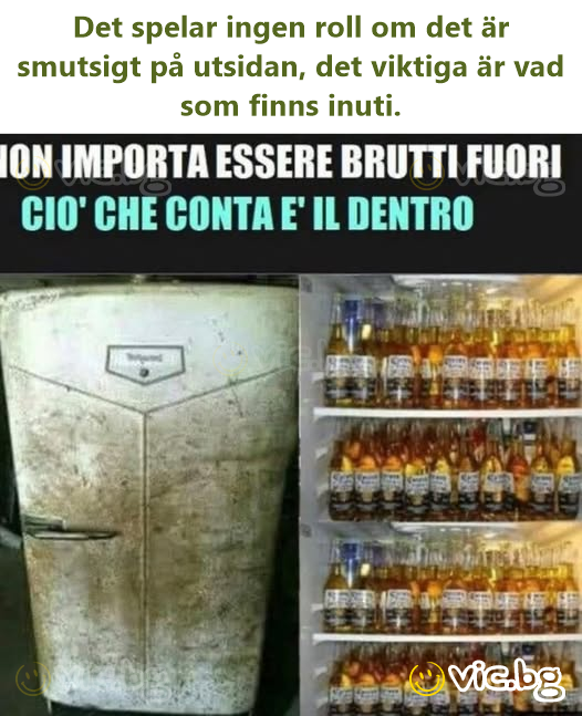 Det spelar ingen roll om det är smutsigt på utsidan, det viktiga är vad som finns inuti.