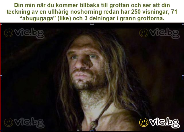 Din min när du kommer tillbaka till grottan och ser att din teckning av en ullhårig noshörning redan har 250 visningar, 71 “abugugaga” (like) och 3 delningar i grann grottorna.