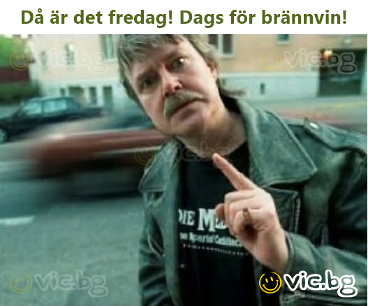 Då är det fredag! Dags för brännvin!
