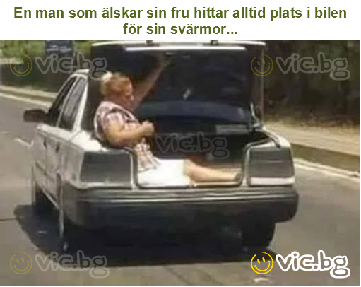 En man som älskar sin fru hittar alltid plats i bilen för sin svärmor...