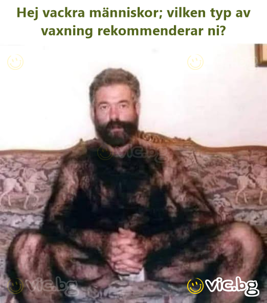 Hej vackra människor; vilken typ av vaxning rekommenderar ni?