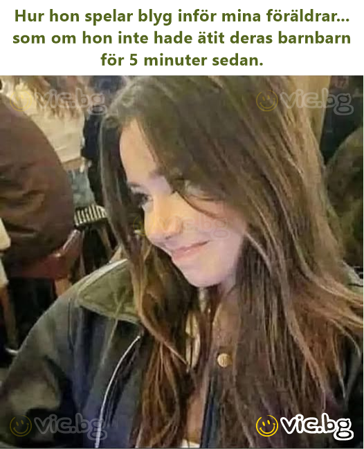 Hur hon spelar blyg inför mina föräldrar... som om hon inte hade ätit deras barnbarn för 5 minuter sedan.