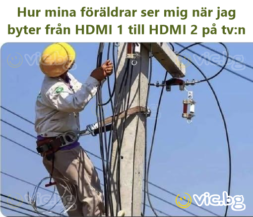 Hur mina föräldrar ser mig när jag byter från HDMI 1 till HDMI 2 på tv:n