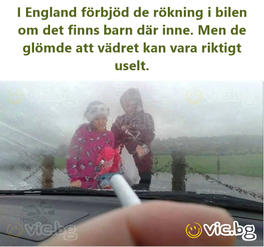 I England förbjöd de rökning i bilen om det finns barn där inne. Men de glömde att vädret kan vara riktigt uselt.