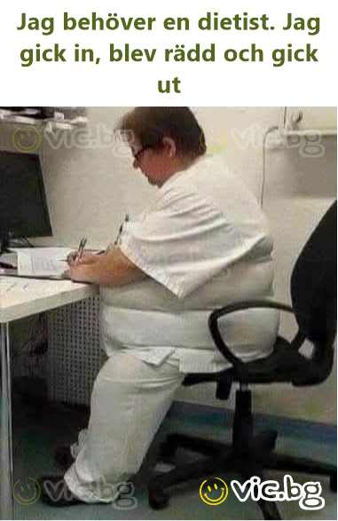 Jag behöver en dietist. Jag gick in, blev rädd och gick ut