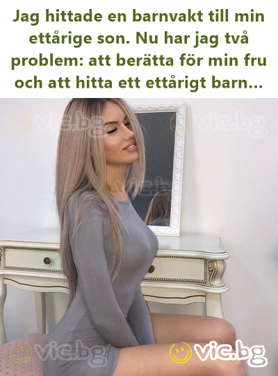Jag hittade en barnvakt till min ettårige son. Nu har jag två problem: att berätta för min fru och att hitta ett ettårigt barn…
