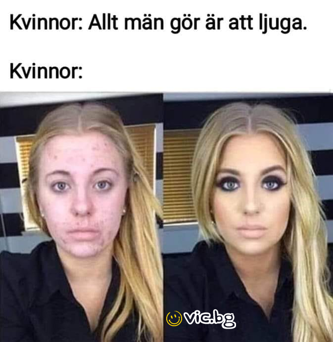 Kvinnor: Allt män gör är att ljuga. Kvinnor: