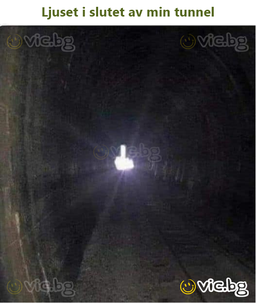 Ljuset i slutet av min tunnel