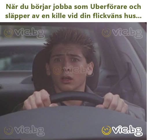 När du börjar jobba som Uberförare och släpper av en kille vid din flickväns hus...