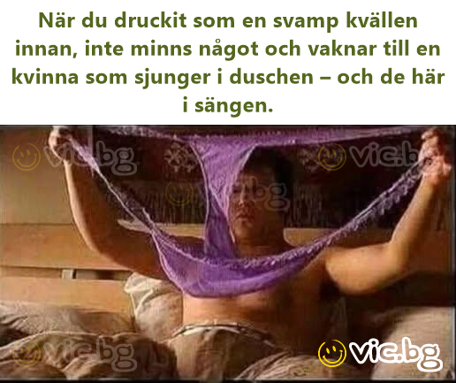 När du druckit som en svamp kvällen innan, inte minns något och vaknar till en kvinna som sjunger i duschen – och de här i sängen.