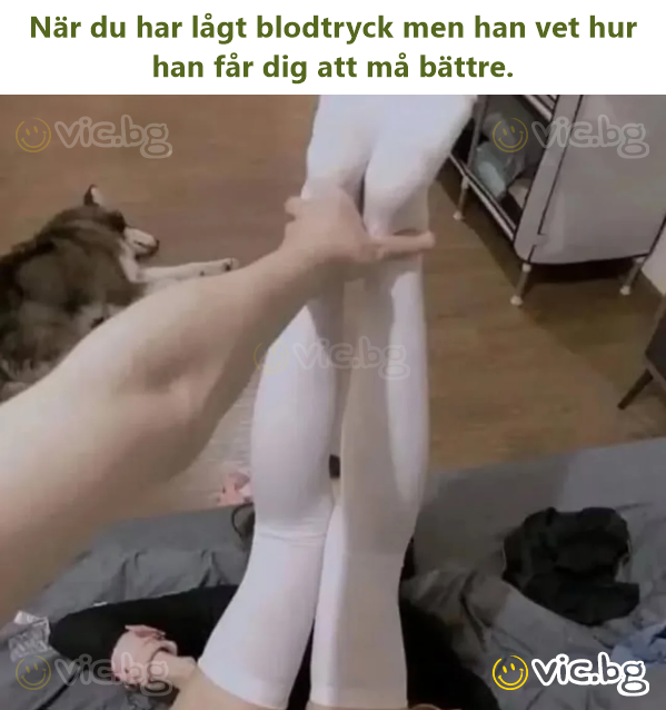 När du har lågt blodtryck men han vet hur han får dig att må bättre.