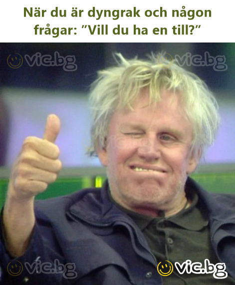 När du är dyngrak och någon frågar: ”Vill du ha en till?”