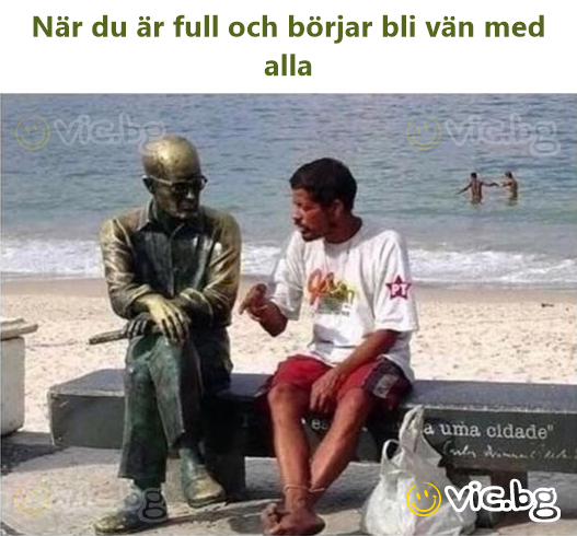 När du är full och börjar bli vän med alla