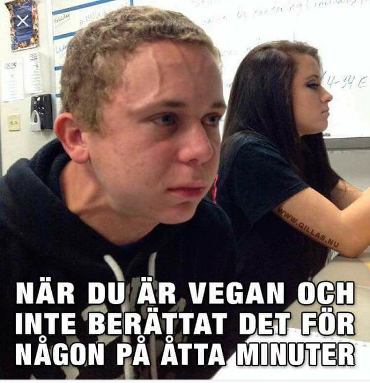 När du är vegan och inte berättat det för nảgon pả atta minuter