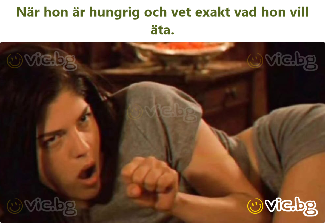När hon är hungrig och vet exakt vad hon vill äta.