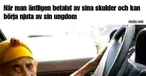 När man äntligen betalat av sina skulder och kan börja njuta av sin ungdom