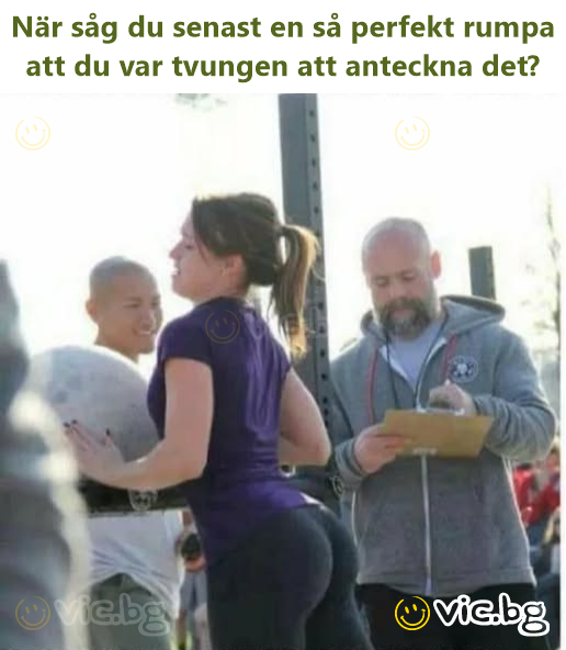 När såg du senast en så perfekt rumpa att du var tvungen att anteckna det?