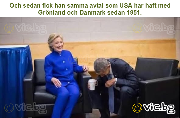 Och sedan fick han samma avtal som USA har haft med Grönland och Danmark sedan 1951.