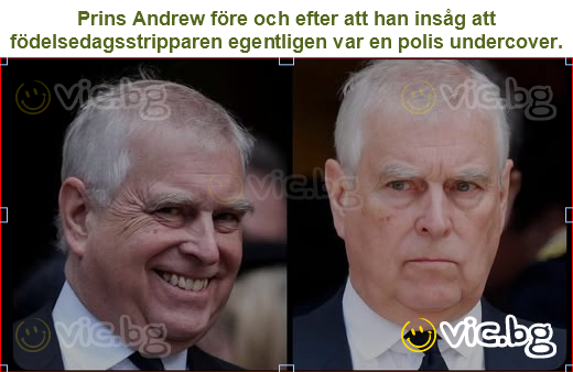 Prins Andrew före och efter att han insåg att födelsedagsstripparen egentligen var en polis undercover.