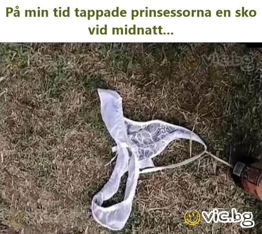 På min tid tappade prinsessorna en sko vid midnatt...