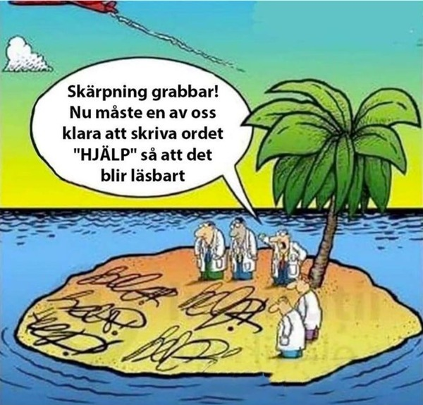 Skärpning grabbar! Nu måste en av oss klara att skriva ordet "HJÄLP" så att det blir läsbart