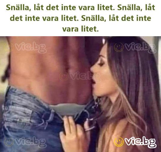 Snälla, låt det inte vara litet. Snälla, låt det inte vara litet. Snälla, låt det inte vara litet.