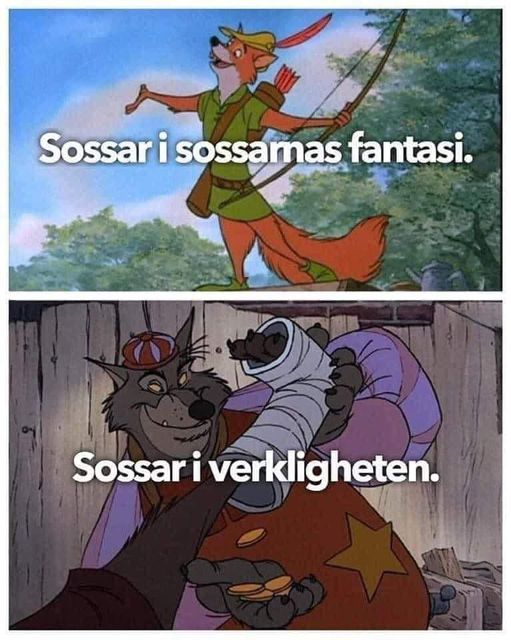 Sossar i sossamas fantasi.	 Sossar i verkligheten.