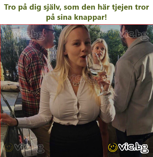 Tro på dig själv, som den här tjejen tror på sina knappar!